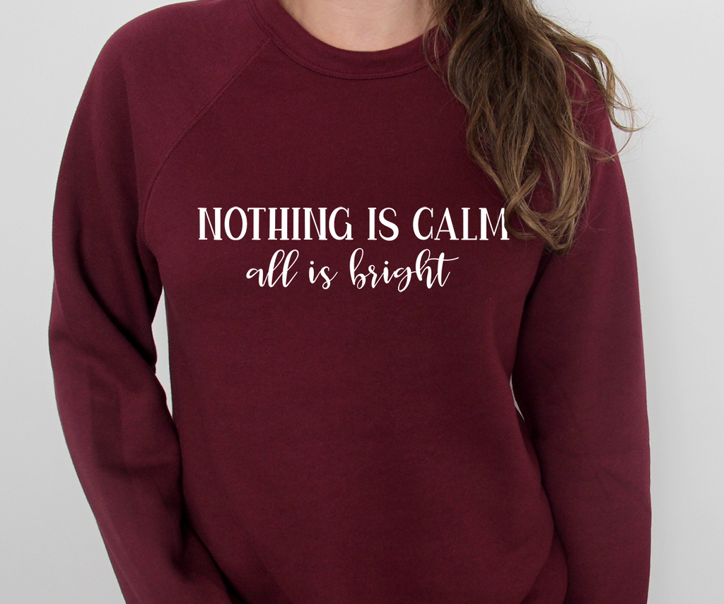Nothing is Calm, All Is Bright Crew Sweatshirt