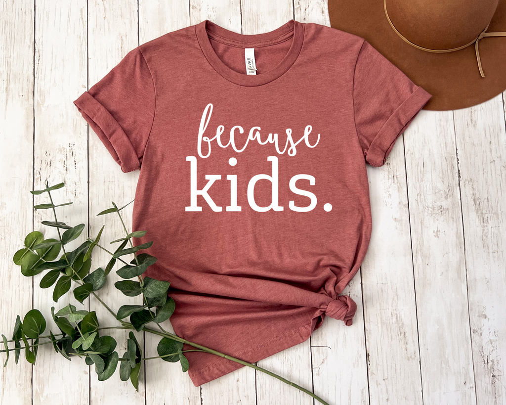Because Kids T-Shirt