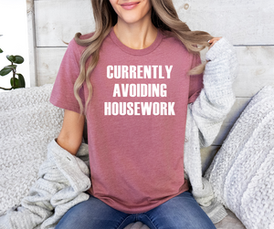 Currently Avoiding Housework T-Shirt