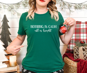 Nothing is Calm, All Is Bright T-Shirt