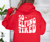 So Elfing Tired Hooded Sweatshirt